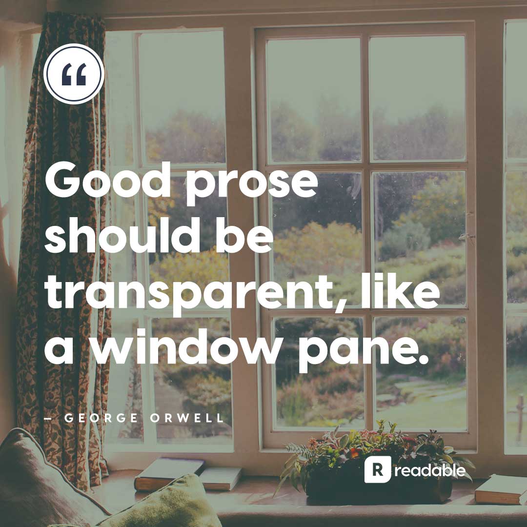 George Orwell quote about writing, "Good prose should be transparent, like a window pane" | Readable, free readability test